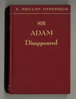 Book #28091 Sir Adam Disappeared - 1st Edition/1st Printing. E. Phillips Oppenheim