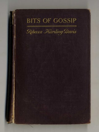 Book #28129 Bits Of Gossip - 1st Edition/1st Printing. Rebecca Harding Davis
