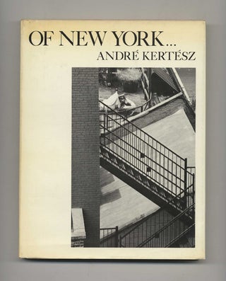 Of New York - 1st Edition/1st Printing. André Kertész.