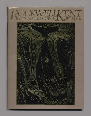 Book #29023 Rockwell Kent: An Anthology Of His Work - 1st Edition/1st Printing. Rockwell Kent,...