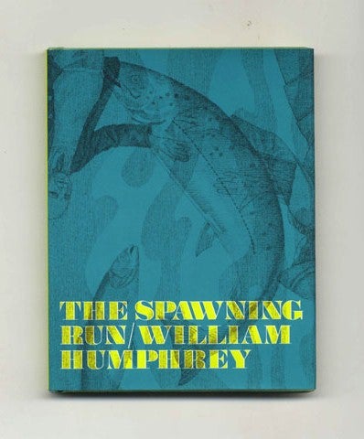 Book #29057 The Spawning Run - 1st Edition/1st Printing. William Humphrey.
