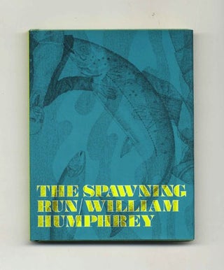 The Spawning Run - 1st Edition/1st Printing. William Humphrey.