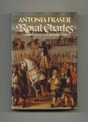 Book #29108 Royal Charles: Charles II And The Restoration - 1st US Edition/1st Printing. Antonia...