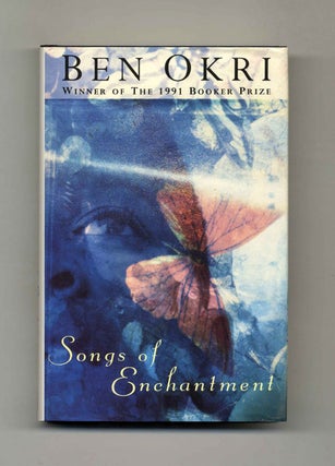 Songs of Enchantment - 1st Edition/1st Printing. Ben Okri.