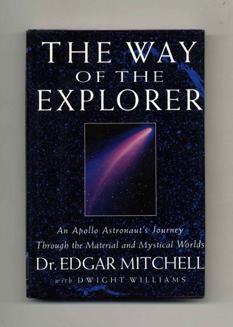Book #29464 The Way Of The Explorer. Dr. Edgar Mitchell, Dwight Williams.