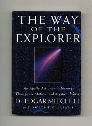 Book #29465 The Way Of The Explorer. Dr. Edgar Mitchell, Dwight Williams