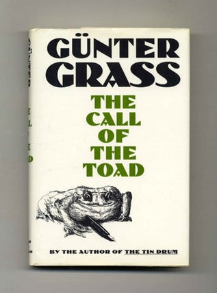 The Call of the Toad [Unkenrufe: Eine Erzählung] - 1st US Edition/1st Printing. Günter Grass.