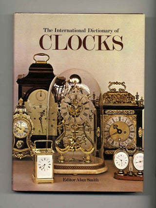 Book #29493 The International Dictionary Of Clocks. Alan Smith
