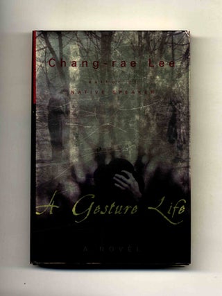 A Gesture Life - 1st Edition/1st Printing. Chang-rae Lee.