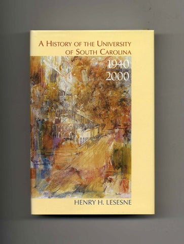 Book #29605 A History Of The University of South Carolina - 1st Edition/1st Printing. Henry H. Lesesne.