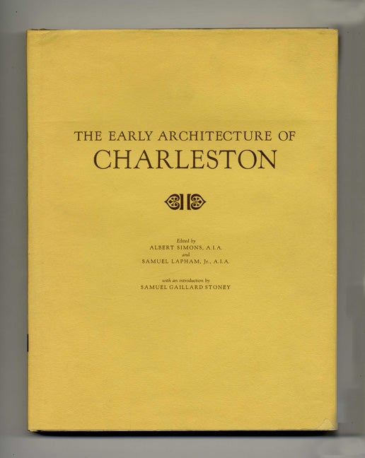 Book #29616 The Early Architecture Of Charleston. Albert Simons, Samuel Lapham Jr., Samuel Gaillard Stoney.