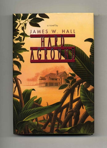 Book #29624 Hard Aground - 1st Edition/1st Printing. James W. Hall.