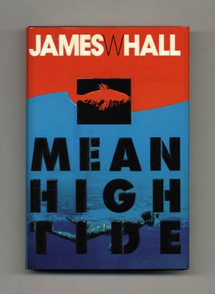 Mean High Tide - 1st Edition/1st Printing. James W. Hall.