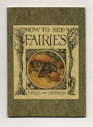 Book #29730 How To See Fairies - 1st Edition/1st Printing. Charles Van Sandwyk