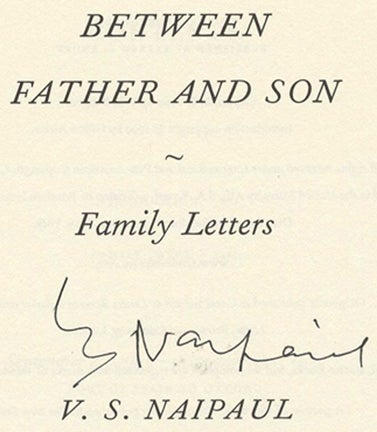 Book #29846 Between Father and Son: Family Letters - 1st US Edition/1st Printing. V. S. Naipaul.