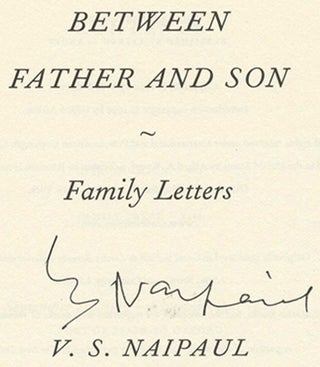 Book #29846 Between Father and Son: Family Letters - 1st US Edition/1st Printing. V. S. Naipaul