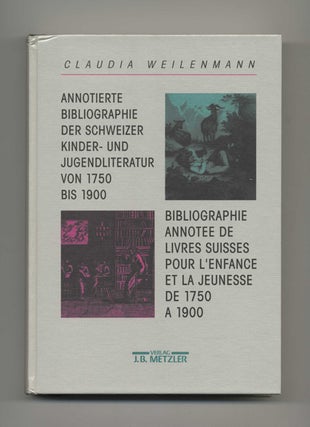 Book #29865 Annotierte Bibliographie Der Schweizer Kinder- Und Jugendliteratur Von 1750 Bis 1900;...