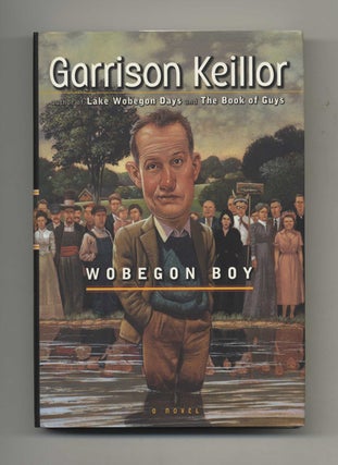 Book #29892 Wobegon Boy - 1st Edition/1st Printing. Garrison Keillor
