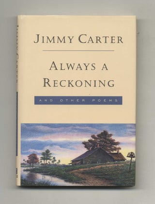 Book #29983 Always A Reckoning And Other Poems - 1st Edition/1st Printing. Jimmy Carter
