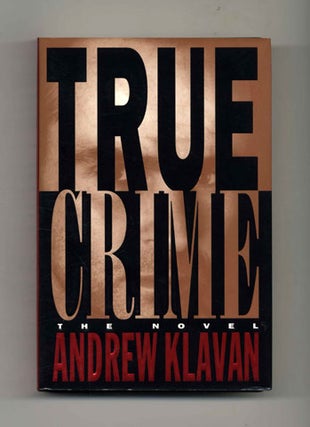 True Crime - 1st Edition/1st Printing. Andrew Klavan.
