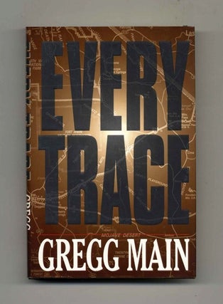 Book #30120 Every Trace - 1st Edition/1st Printing. Gregg Main