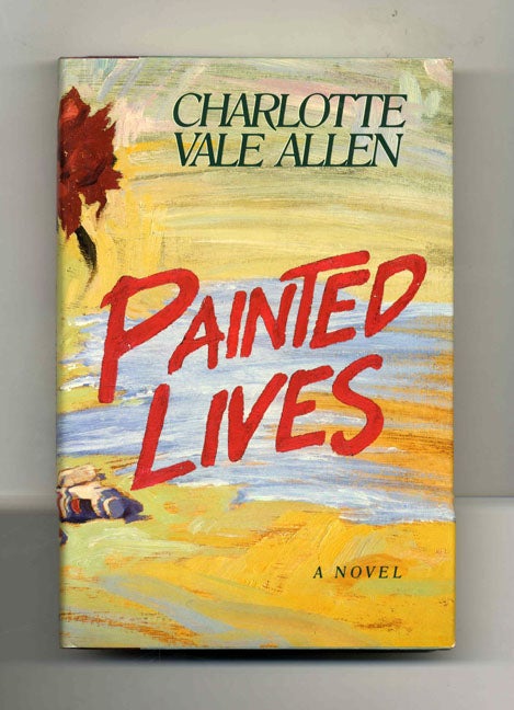 Book #30169 Painted Lives - 1st Edition/1st Printing. Charlotte Vale Allen.