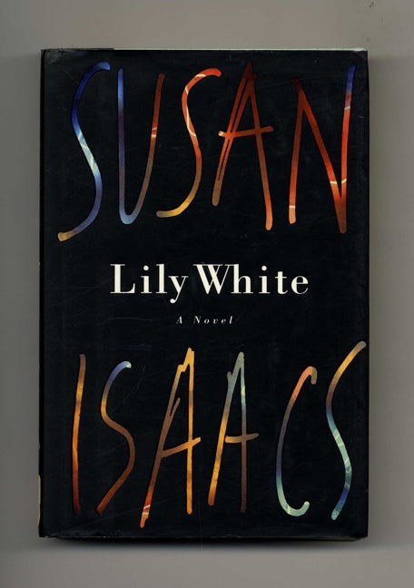 Lily White - 1st Edition/1st Printing by Susan Isaacs on Books Tell You  Why, Inc