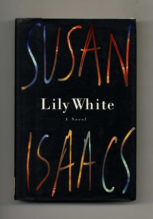 Lily White - 1st Edition/1st Printing. Susan Isaacs.