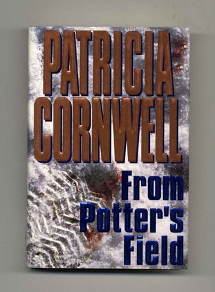 From Potter's Field - 1st Edition/1st Printing. Patricia Daniels Cornwell.