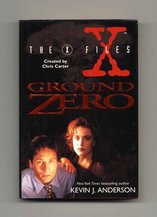 The X Files: Ground Zero - 1st Edition/1st Printing. Kevin J. Anderson.