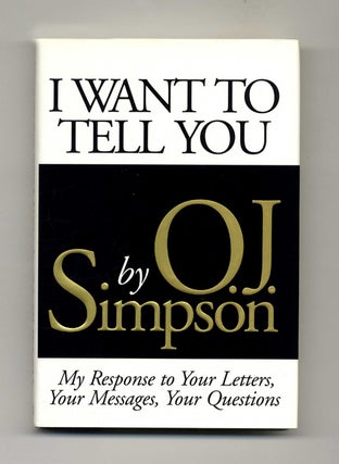 Book #30326 I Want to Tell You - 1st Edition/1st Printing. O. J. Simpson