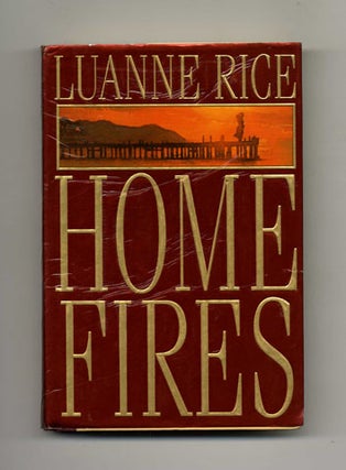 Home Fires - 1st Edition/1st Printing. Luanne Rice.