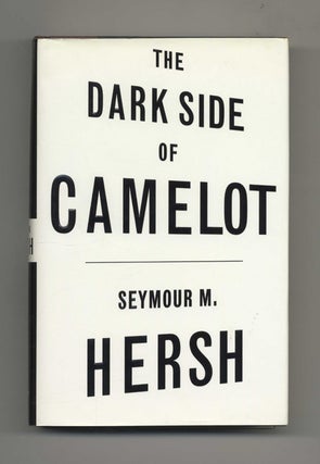 The Dark Side of Camelot - 1st Edition/1st Printing. Seymour M. Hersh.