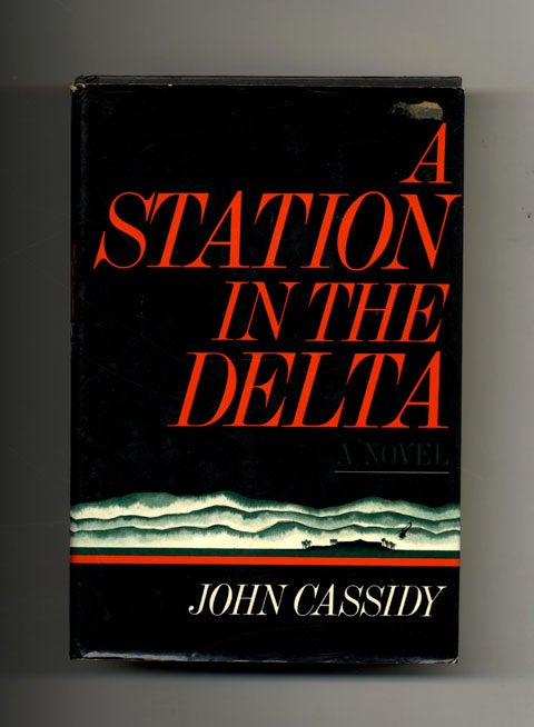 Book #30404 A Station in the Delta - 1st Edition/1st Printing. John Cassidy.