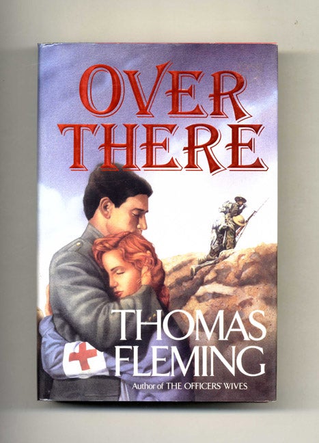 Over There - 1st Edition/1st Printing by Thomas Fleming on Books Tell You  Why, Inc