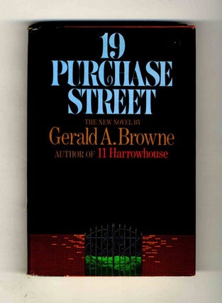 19 Purchase Street - 1st Edition/1st Printing. Gerald A. Browne.