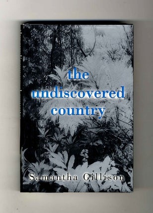 Book #30475 The Undiscovered Country - 1st Edition/1st Printing. Samantha Gillison