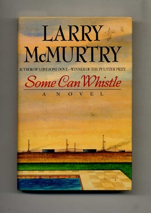Some Can Whistle - 1st Edition/1st Printing. Larry McMurtry.