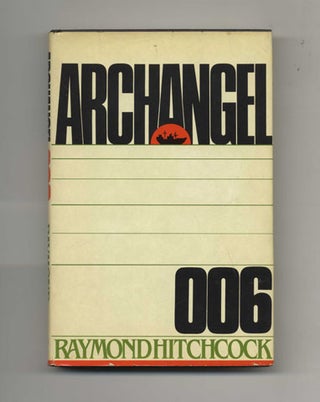 Archangel 006 - 1st Edition/1st Printing. Raymond Hitchcock.