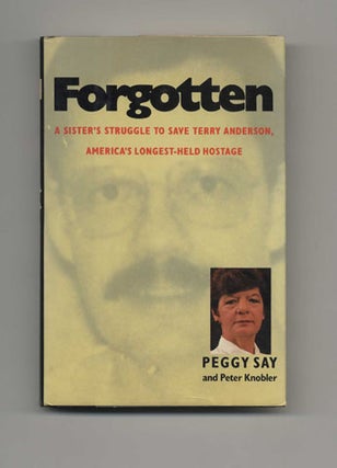 Forgotten: A Sister's Struggle to Save Terry Anderson, America's Longest-Held Hostage - 1st. Peggy and Peter Say.