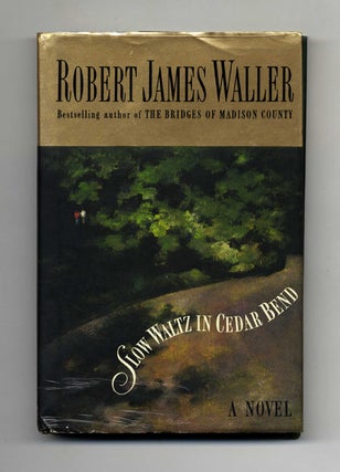 Book #30512 Slow Waltz in Cedar Bend - 1st Edition/1st Printing. Robert James Waller