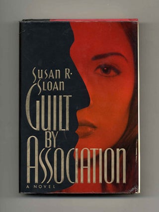 Guilt By Association - 1st Edition/1st Printing. Susan R. Sloan.
