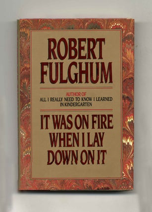 Book #30527 It Was on Fire When I Lay Down on it. Robert Fulghum