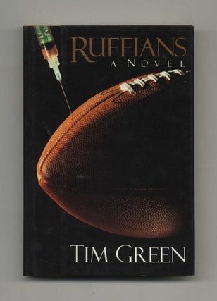 Ruffians: A Novel - 1st Edition/1st Printing. Tim Green.
