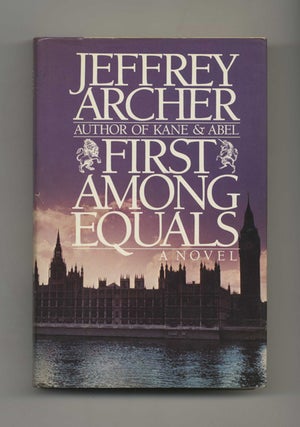 First Among Equals - 1st Edition/1st Printing. Jeffrey Archer.