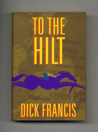 To the Hilt - 1st Edition/1st Printing. Dick Francis.