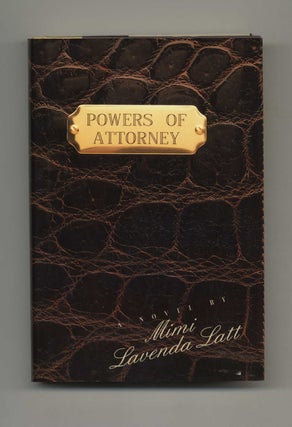 Powers of Attorney - 1st Edition/1st Printing. Mimi Lavenda Latt.