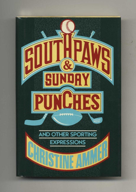 Book #30751 South Paws & Sunday Punches: And Other Sporting Expressions - 1st Edition/1st Printing. Christine Ammer.
