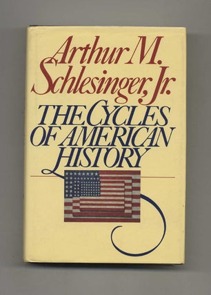 Book #30778 The Cycles of American History - 1st Edition/1st Printing. Arthur M. Schlesinger, Jr