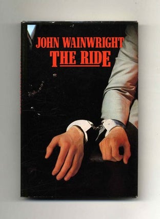 The Ride -1st US Edition/1st Printing. John Wainwright.